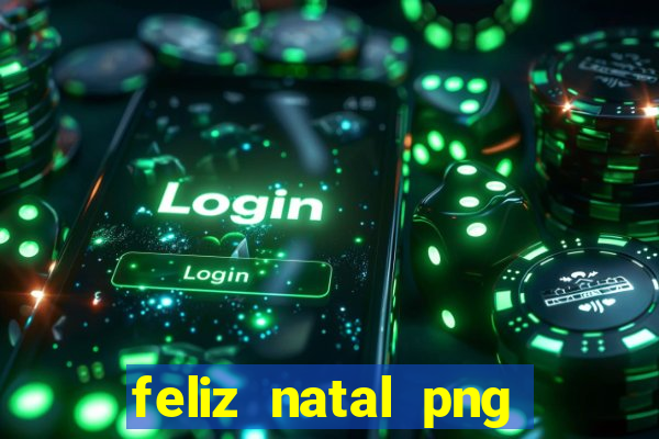 feliz natal png para imprimir