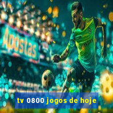 tv 0800 jogos de hoje