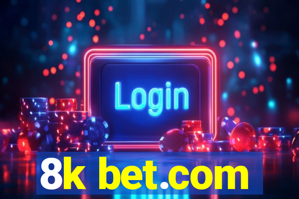 8k bet.com