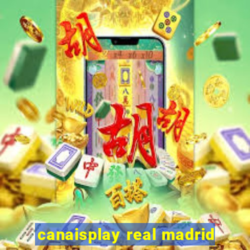 canaisplay real madrid