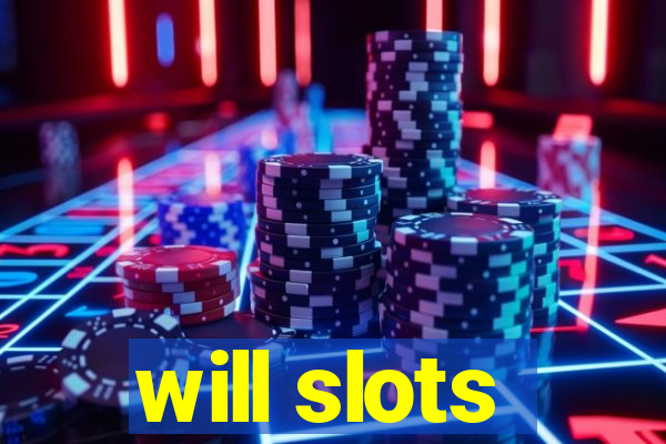 will slots