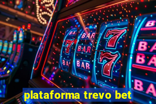 plataforma trevo bet