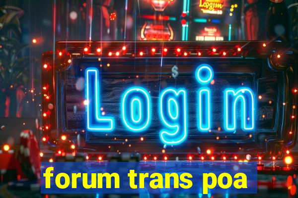 forum trans poa