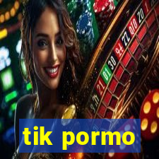 tik pormo