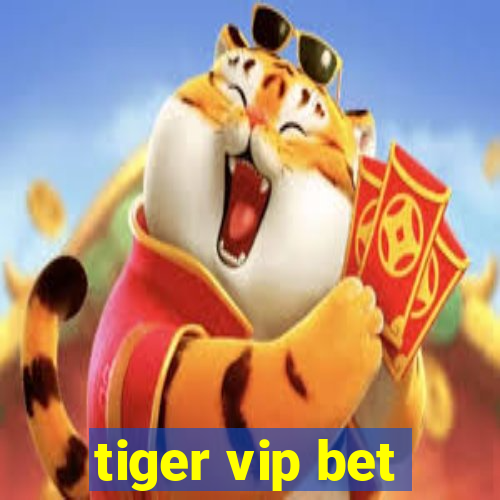 tiger vip bet