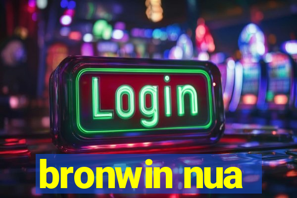 bronwin nua