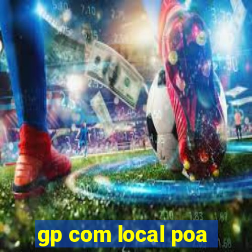 gp com local poa