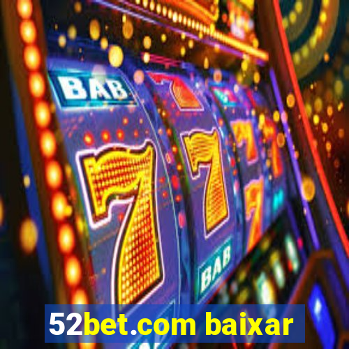 52bet.com baixar