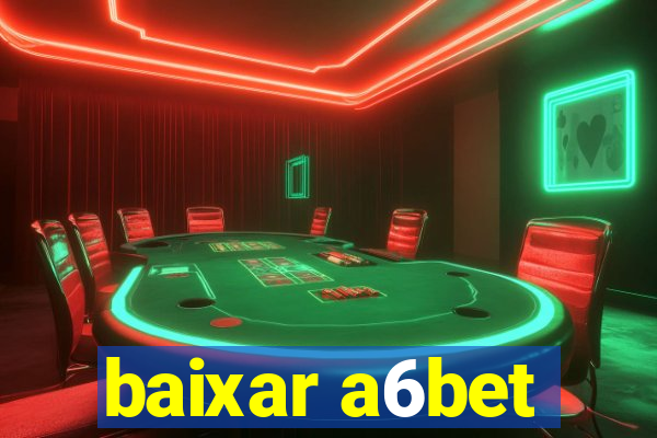 baixar a6bet