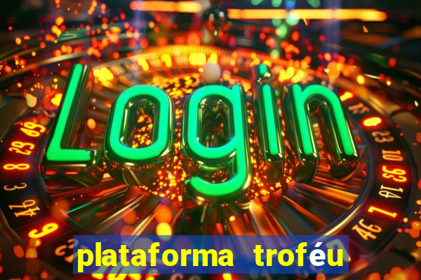 plataforma troféu bet é confiável