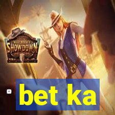 bet ka