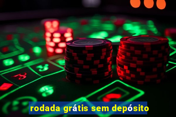 rodada grátis sem depósito