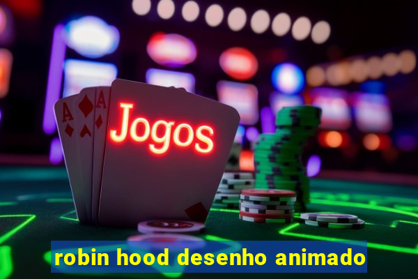 robin hood desenho animado