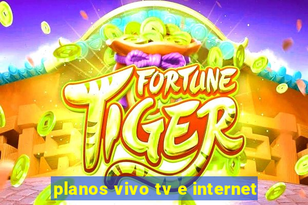 planos vivo tv e internet