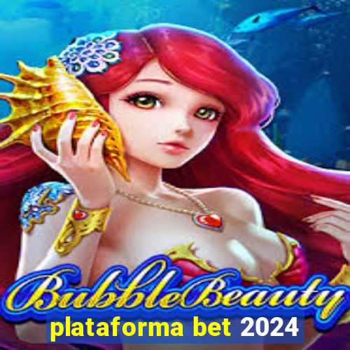 plataforma bet 2024