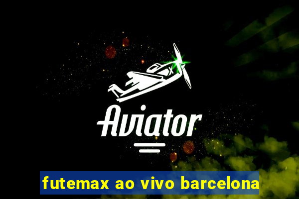 futemax ao vivo barcelona