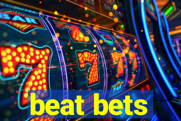 beat bets