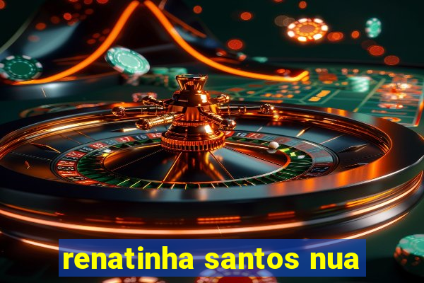 renatinha santos nua