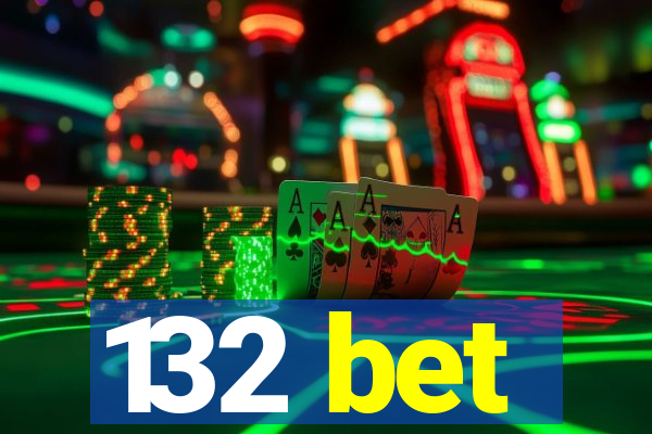 132 bet