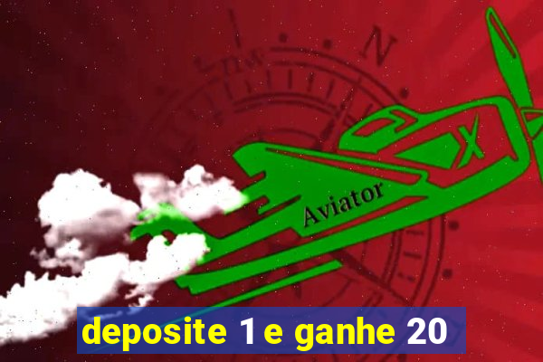 deposite 1 e ganhe 20