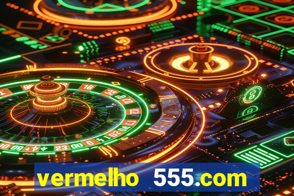 vermelho 555.com paga mesmo