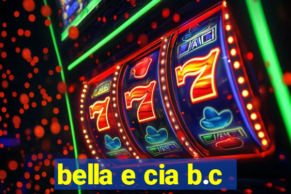 bella e cia b.c