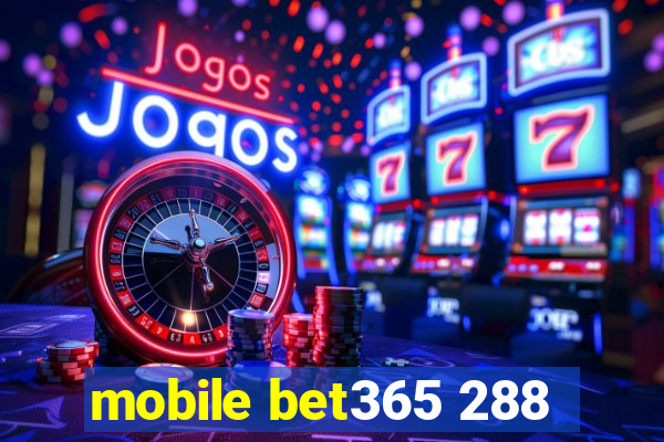 mobile bet365 288