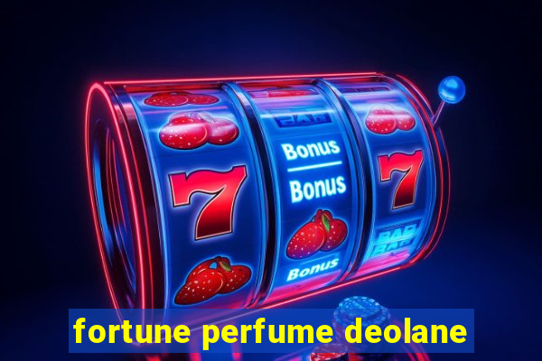 fortune perfume deolane