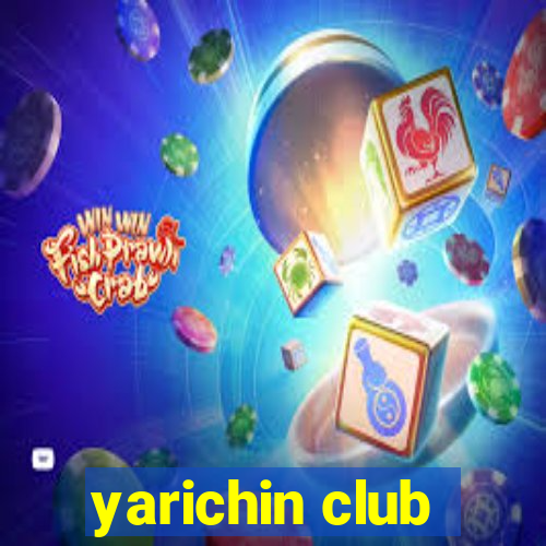 yarichin club