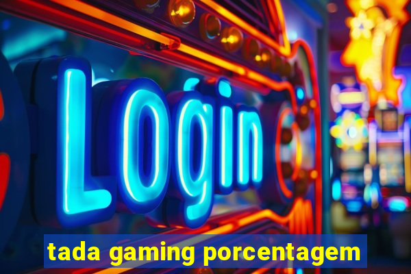 tada gaming porcentagem