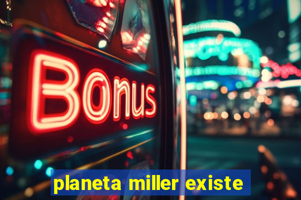 planeta miller existe