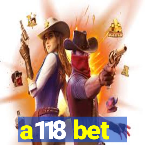 a118 bet