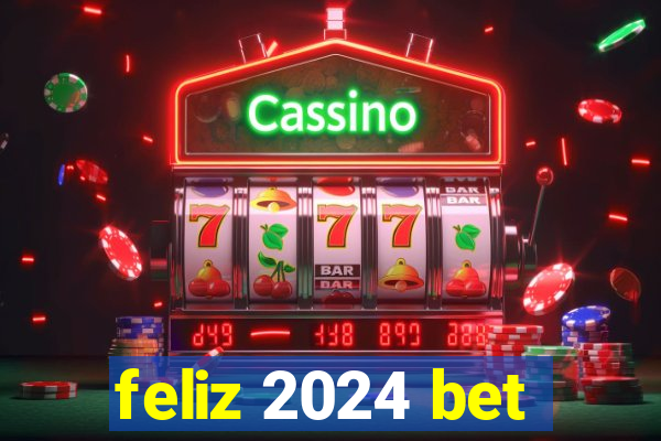 feliz 2024 bet