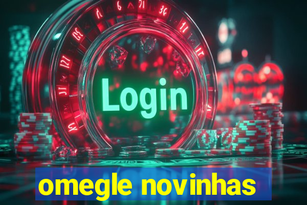 omegle novinhas