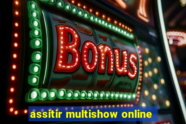 assitir multishow online