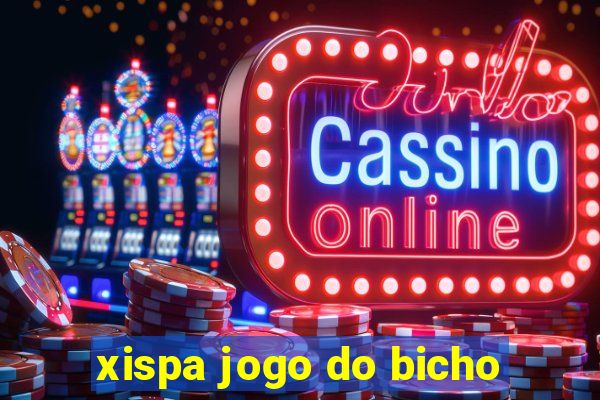 xispa jogo do bicho