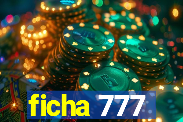 ficha 777