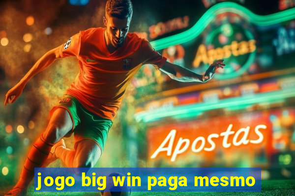 jogo big win paga mesmo