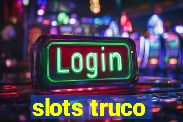 slots truco