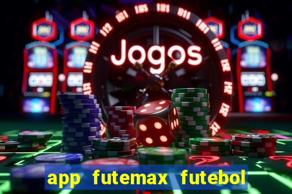 app futemax futebol ao vivo