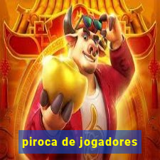 piroca de jogadores