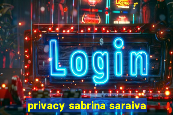 privacy sabrina saraiva