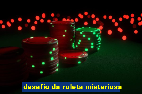 desafio da roleta misteriosa