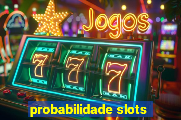 probabilidade slots