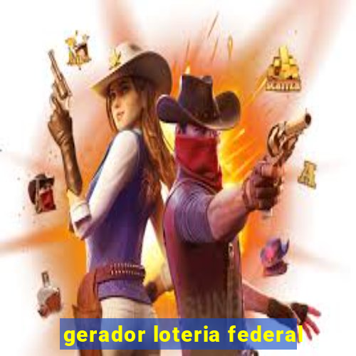 gerador loteria federal