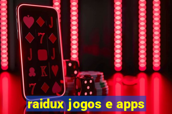 raidux jogos e apps