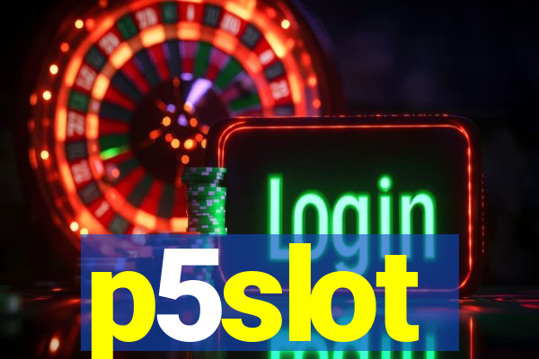 p5slot