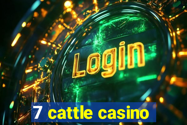 7 cattle casino