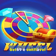 bet69 é confiável