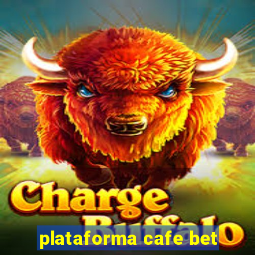 plataforma cafe bet